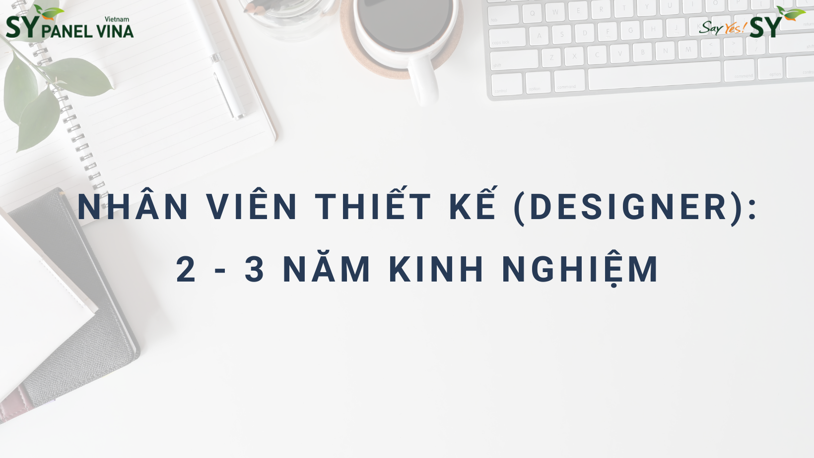 Nhân viên thiết kế (Designer): 2 - 3 năm kinh nghiệm
